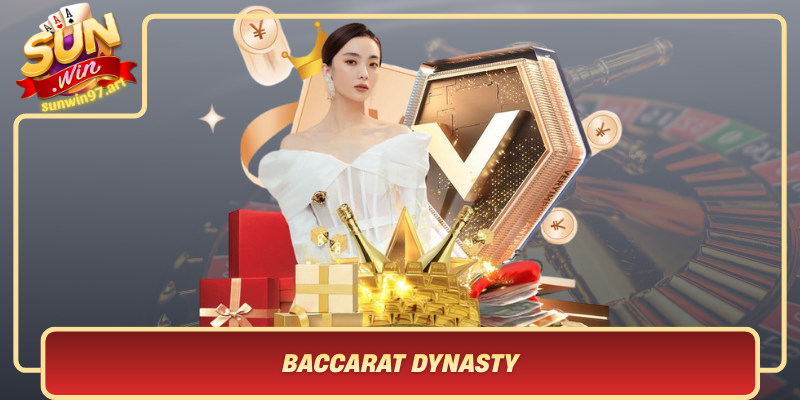 Baccarat Dynasty Hanh Trinh Tro Ve De Che Ca Cuoc Vang Son