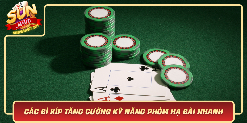 Cac Bi Kip Tang Cuong Ky Nang Phom Ha Bai Nhanh Mot Cach Hieu Qua