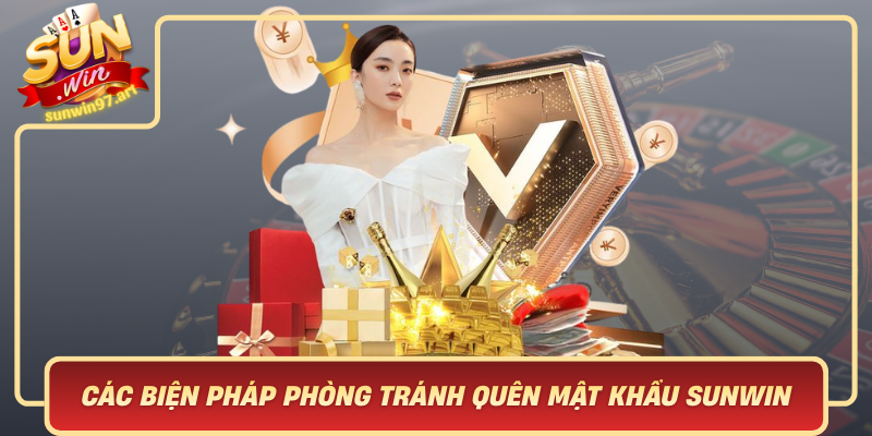 Cac Bien Phap Phong Tranh Quen Mat Khau Sunwin Hieu Qua