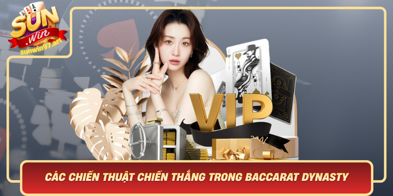 Cac Chien Thuat Chien Thang Trong Baccarat Dynasty