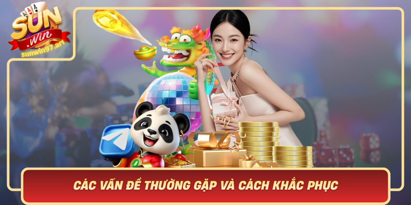 Cac Van De Thuong Gap Khi Dang Nhap Sunwin Va Cach Khac Phuc