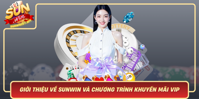 Gioi Thieu Ve Sunwin Va Chuong Trinh Khuyen Mai Vip
