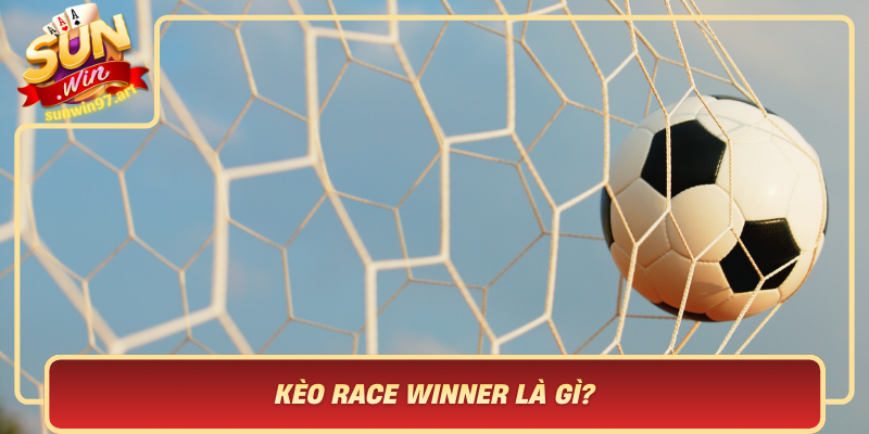 Keo Race Winner La Gi Kham Pha Dinh Nghia Va Tam Quan Trong