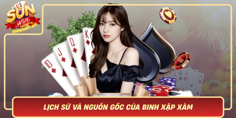Lich Su Va Nguon Goc Cua Binh Xap Xam Trong Van Hoa Viet Nam