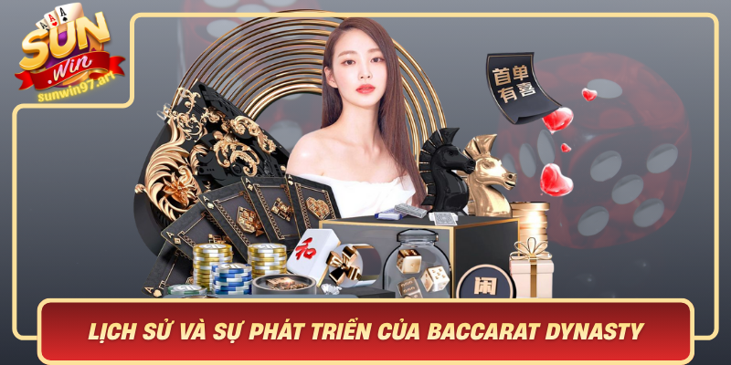 Lich Su Va Su Phat Trien Cua Baccarat Dynasty