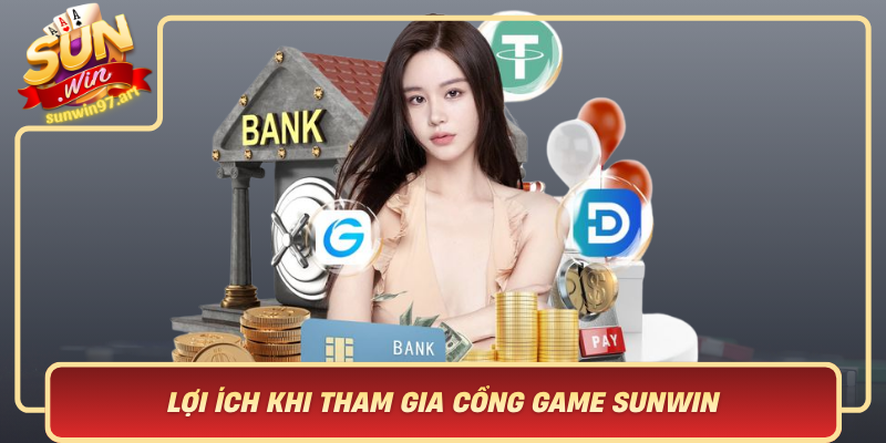 Loi Ich Khi Tham Gia Cong Game Sunwin