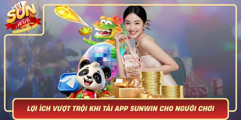 Loi Ich Vuot Troi Khi Tai App Sunwin Cho Nguoi Choi