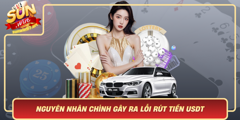 Nguyen Nhan Chinh Gay Ra Loi Rut Tien Usdt Tai Sunwin