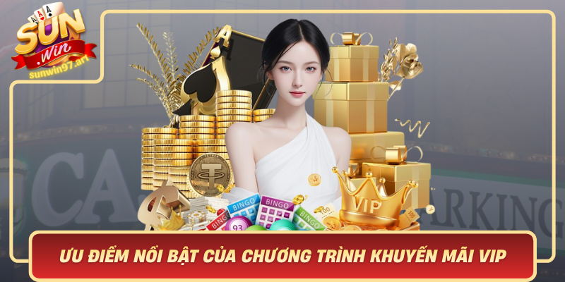 Uu Diem Noi Bat Cua Chuong Trinh Khuyen Mai Vip Sunwin