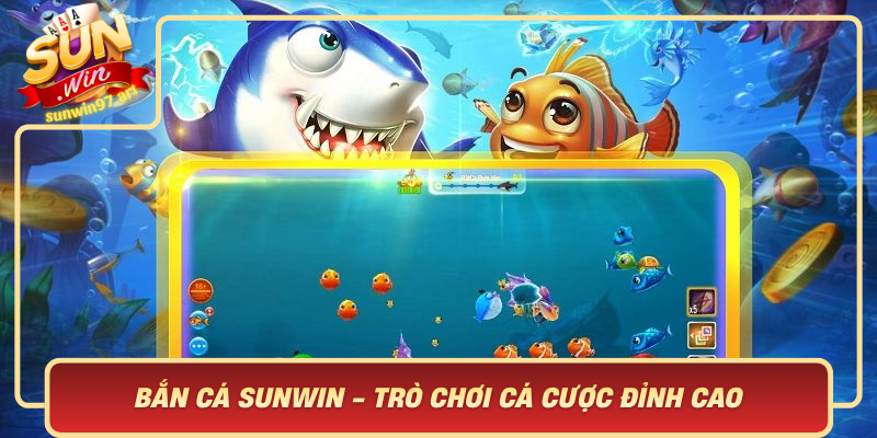 Ban Ca Sunwin Tro Choi Ca Cuoc Dinh Cao Tai Cong Game Sunwin
