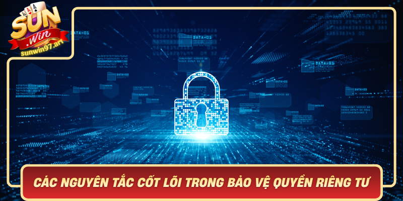 Cac Nguyen Tac Cot Loi Trong Bao Ve Quyen Rieng Tu Tai Sunwin
