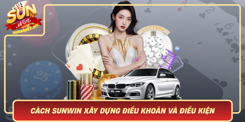 Cach Sunwin Xay Dung Dieu Khoan Va Dieu Kien De Dam Bao Cong Bang Va Minh Bach