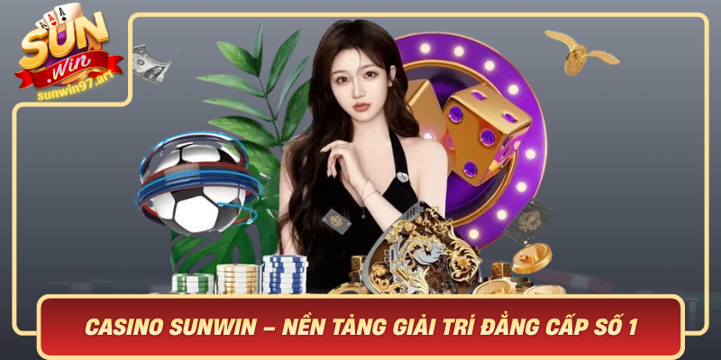Casino Sunwin Nen Tang Giai Tri Dang Cap So 1 Cho Moi Tin Do Ca Cuoc