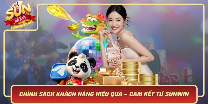 Chinh Sach Khach Hang Hieu Qua Cam Ket Tu Sunwin