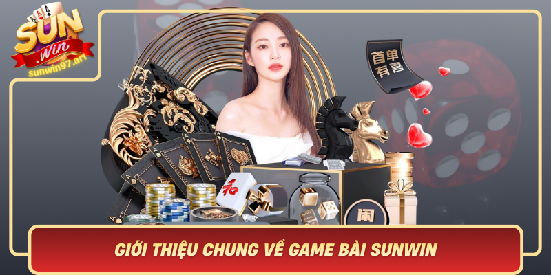 Gioi Thieu Chung Ve Game Bai Sunwin