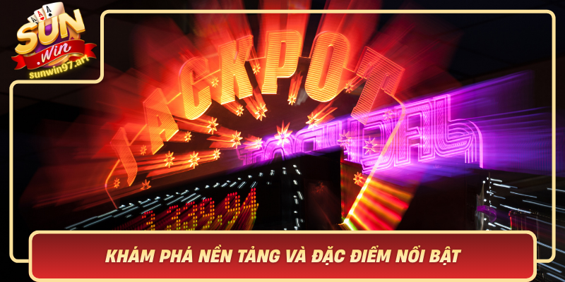 Kham Pha Nen Tang Va Dac Diem Noi Bat Cua No Hu Sunwin
