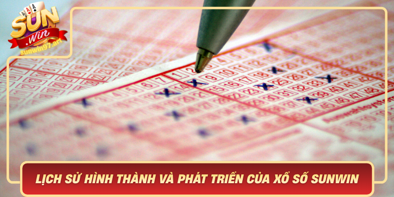 Lich Su Hinh Thanh Va Phat Trien Cua Xo So Sunwin