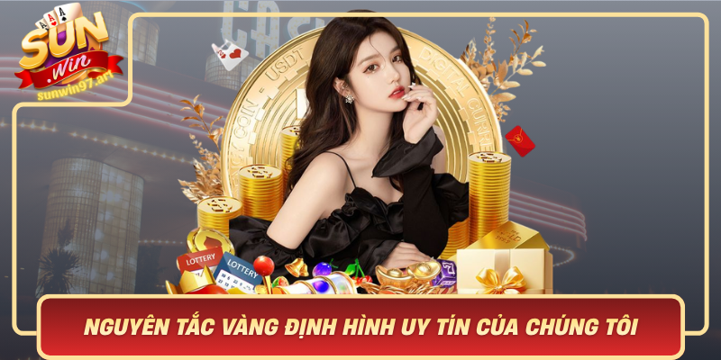 Nguyen Tac Vang Dinh Hinh Uy Tin Cua Chung Toi Sunwin